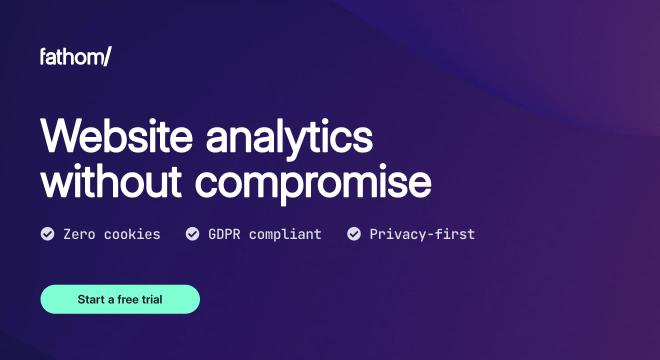 Fathom Analytics. Website analytics without compromise. Zero cookies, GDPR compliant, and privacy-first. Start a free trial.